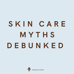 Skin Care Myths Debunked
